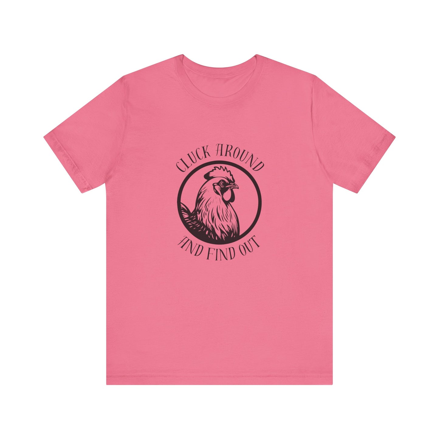Cluck Around and Find Out - Unisex Jersey Short Sleeve Tee