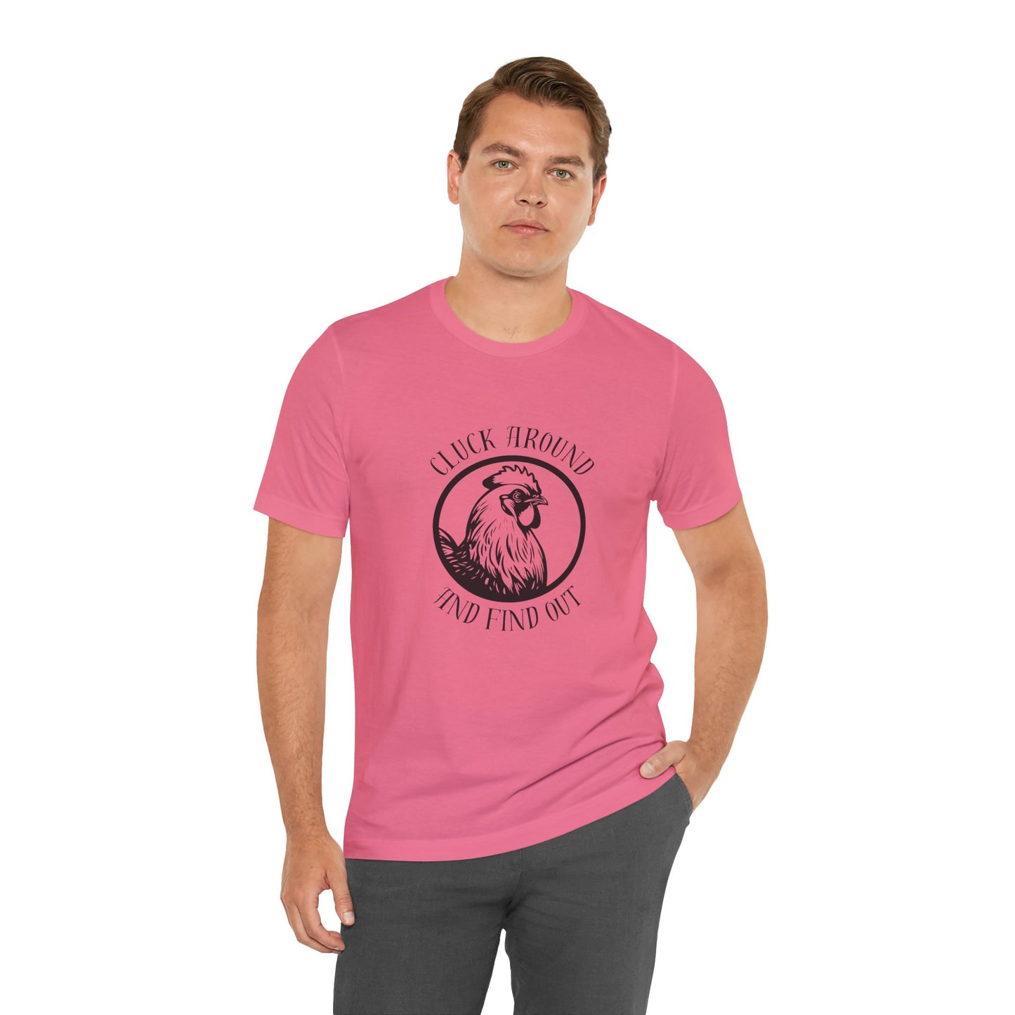 Cluck Around and Find Out - Unisex Jersey Short Sleeve Tee