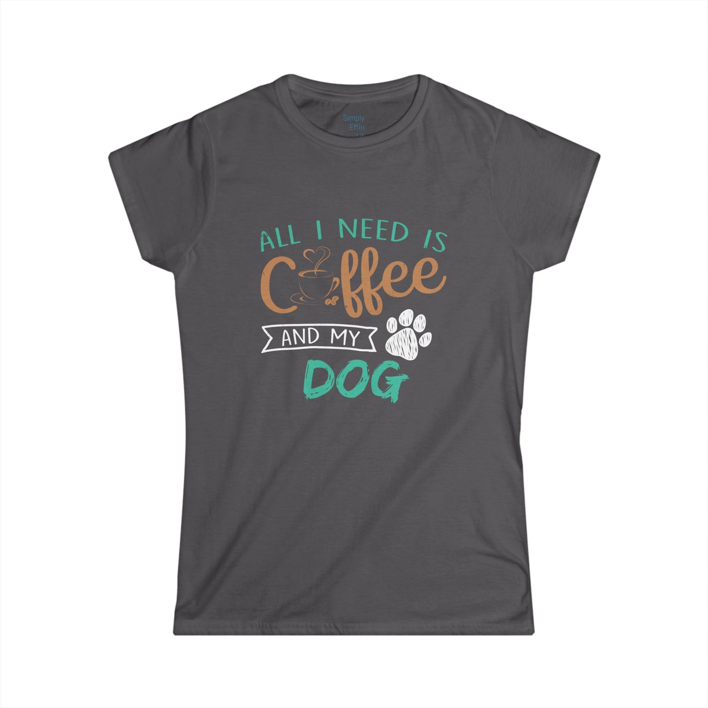 All I Need is Coffee and My Dog - Women's Softstyle Tee
