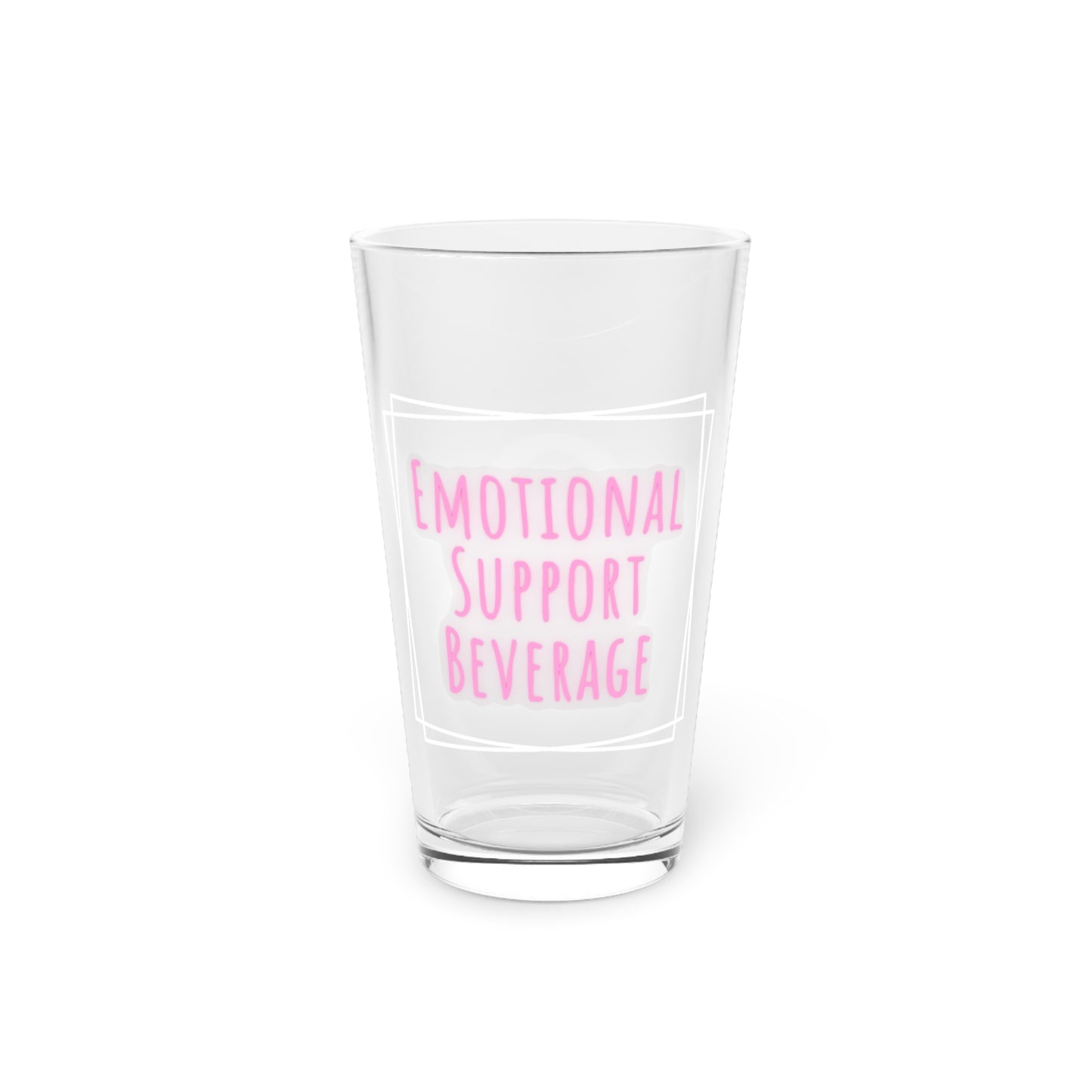 Emotional Support Glass, - Pint, 16oz, Pink