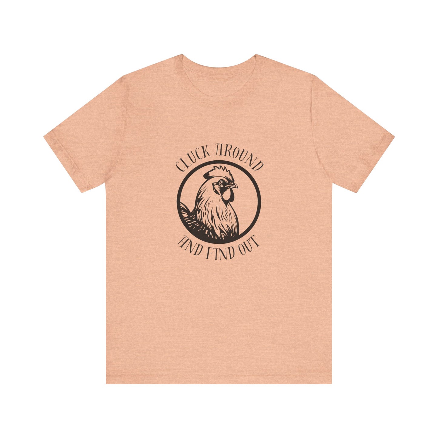 Cluck Around and Find Out - Unisex Jersey Short Sleeve Tee