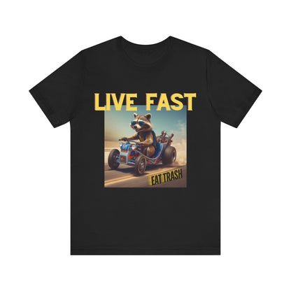 Live Fast, Eat Trash - Unisex Jersey Short Sleeve Tee