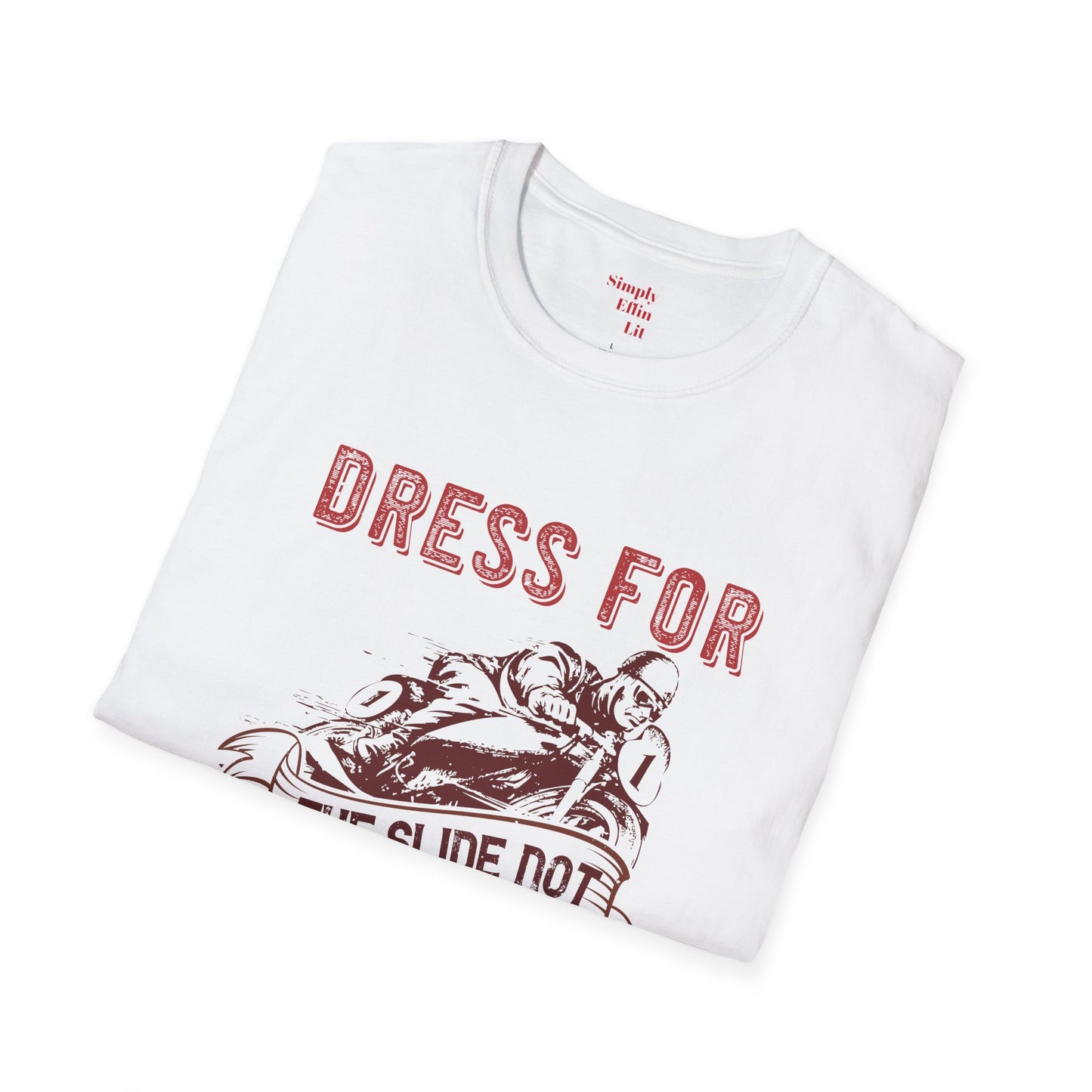 Dress for the Slide not the Rid - Men's Softstyle T-Shirt