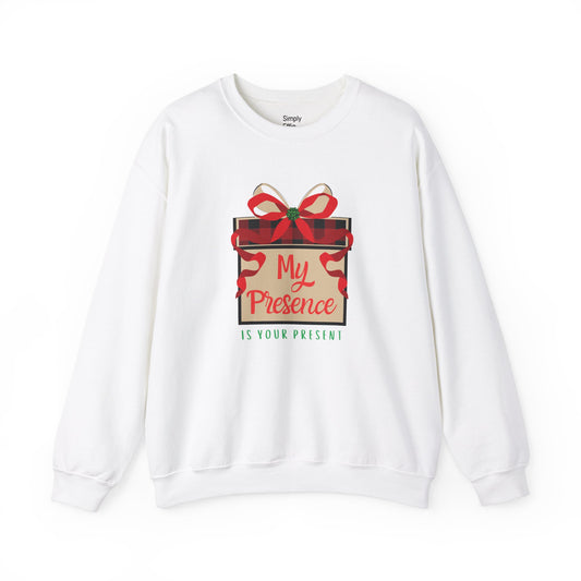 My Presence Is Your Present Sweatshirt - Unisex Holiday Crewneck