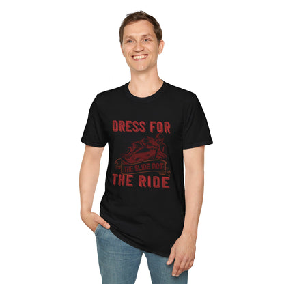 Dress for the Slide not the Rid - Men's Softstyle T-Shirt