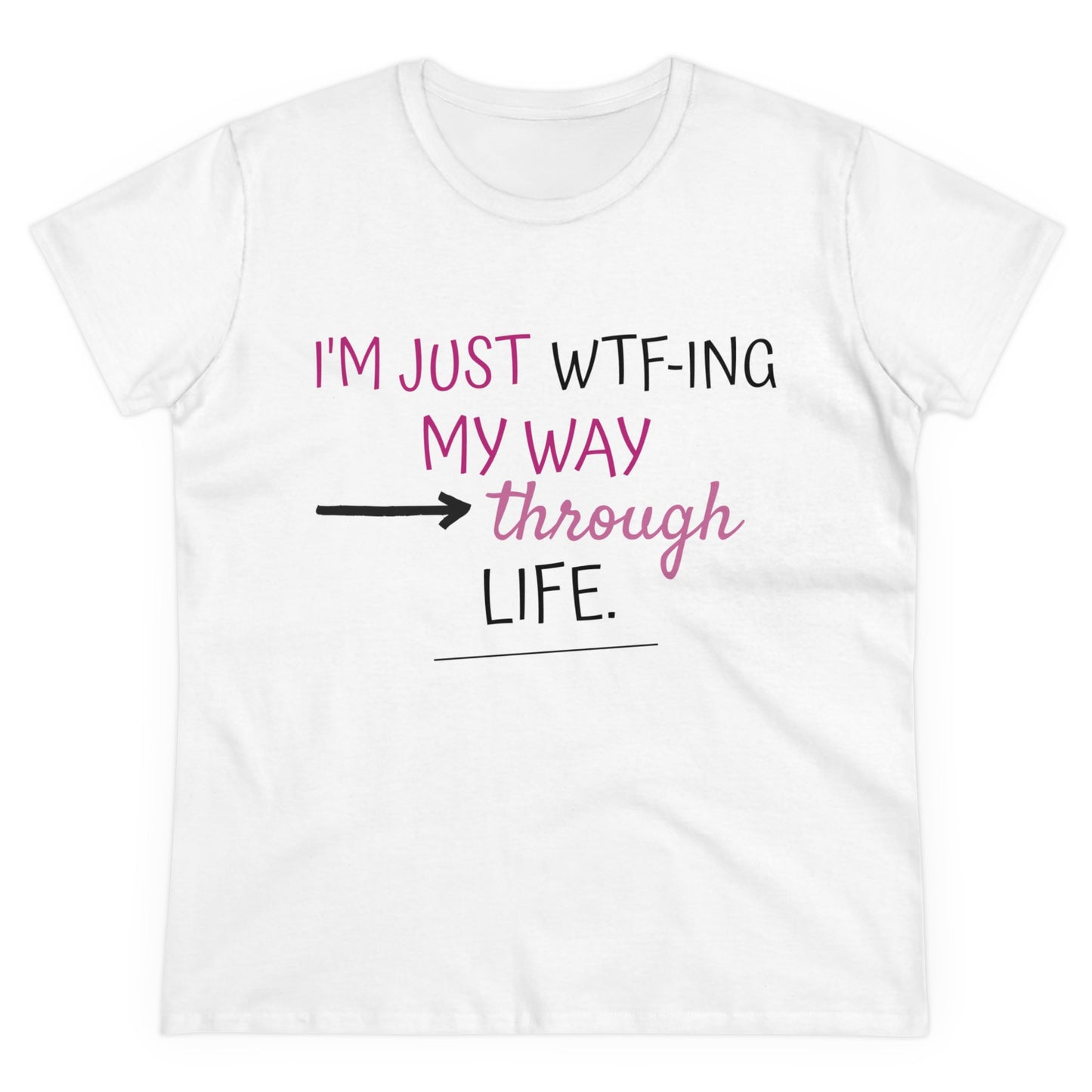 WTF-ing My Way Through Life Women's Midweight Cotton Tee