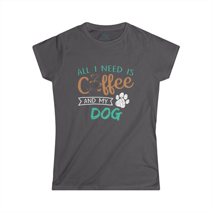 All I Need is Coffee and My Dog - Women's Softstyle Tee
