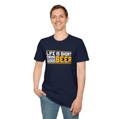 Life is Short, Drink Good Beer - Men's Softstyle T-Shirt