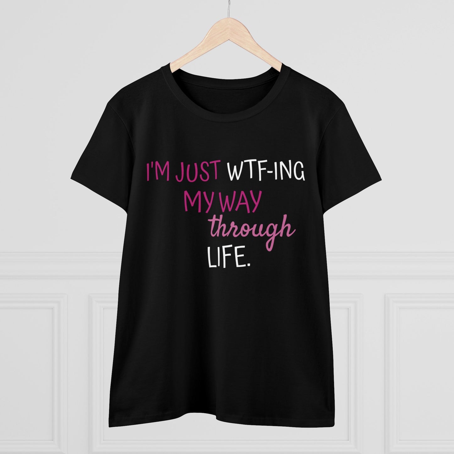 WTF-ing My Way Through Life Women's Midweight Cotton Tee