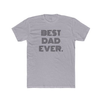 BEST DAD EVER - Men's Cotton Crew Tee