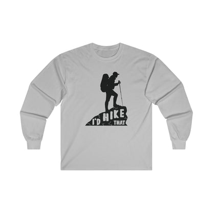 I'd Hike That - Unisex Ultra Cotton Long Sleeve Tee