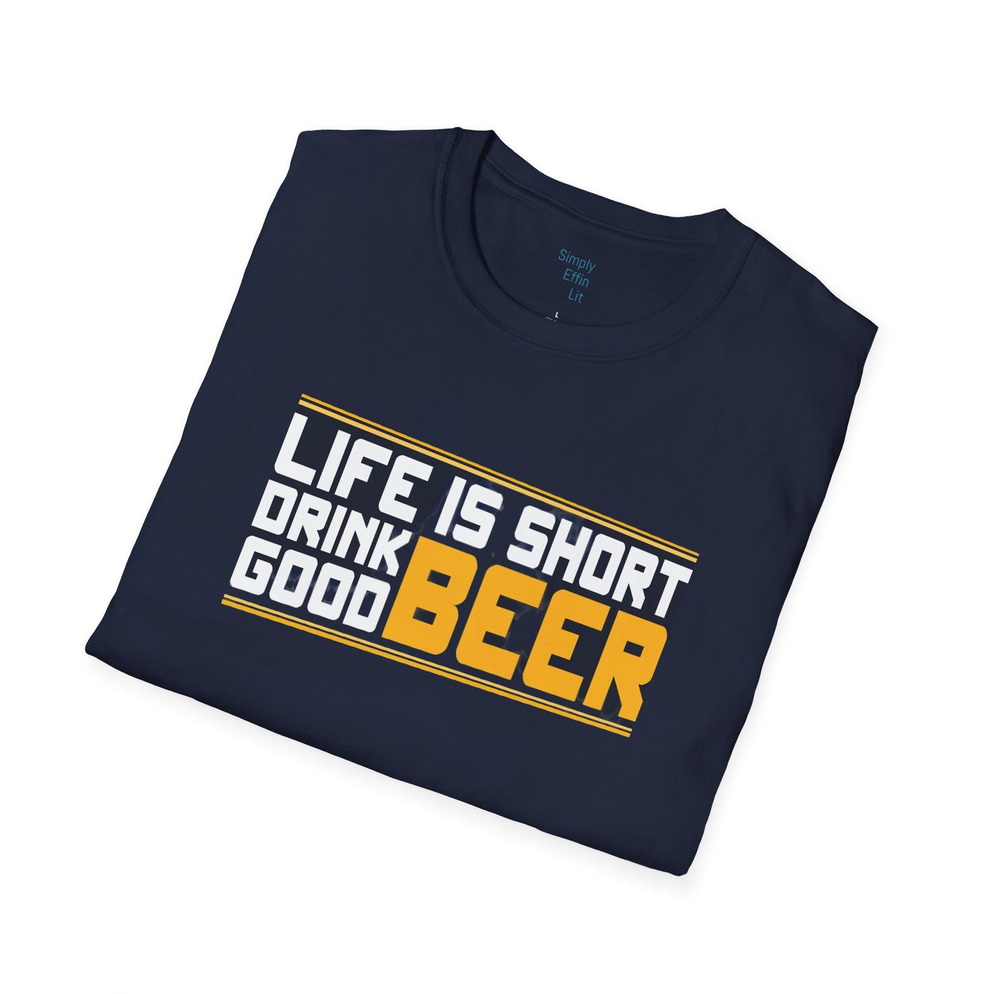 Life is Short, Drink Good Beer - Men's Softstyle T-Shirt