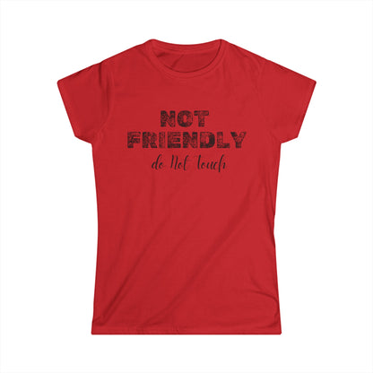 Not Friendly - Women's Softstyle Tee