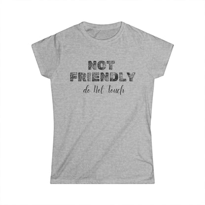 Not Friendly - Women's Softstyle Tee