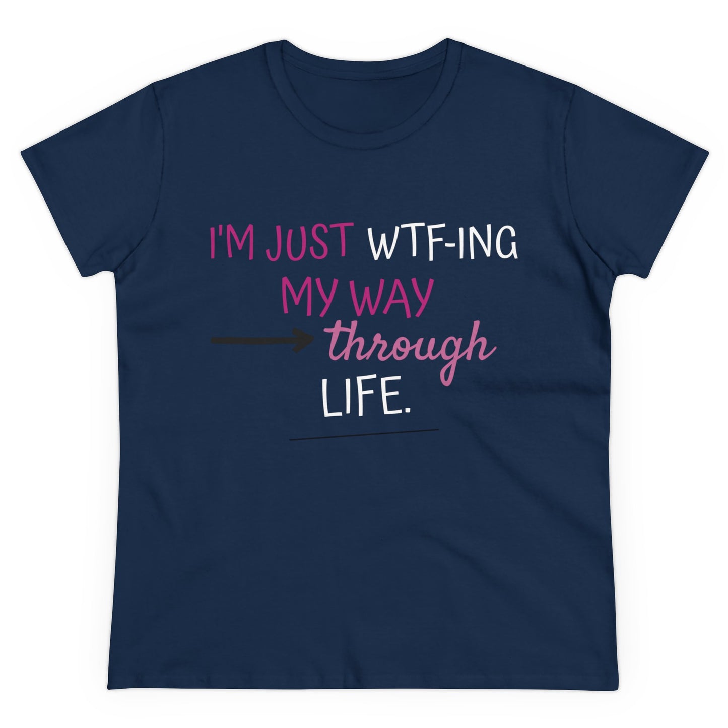 WTF-ing My Way Through Life Women's Midweight Cotton Tee