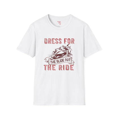 Dress for the Slide not the Rid - Men's Softstyle T-Shirt