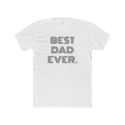 BEST DAD EVER - Men's Cotton Crew Tee