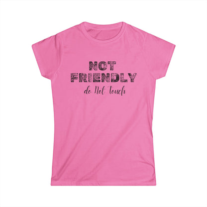 Not Friendly - Women's Softstyle Tee