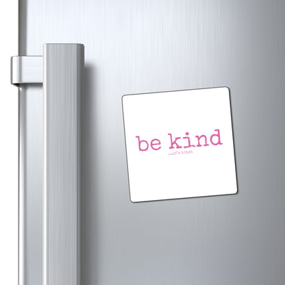 "be kind ...of a bitch" Magnet