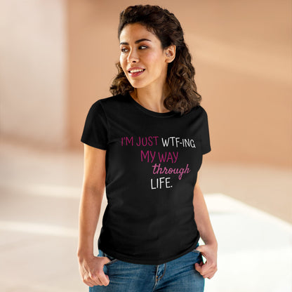 WTF-ing My Way Through Life Women's Midweight Cotton Tee