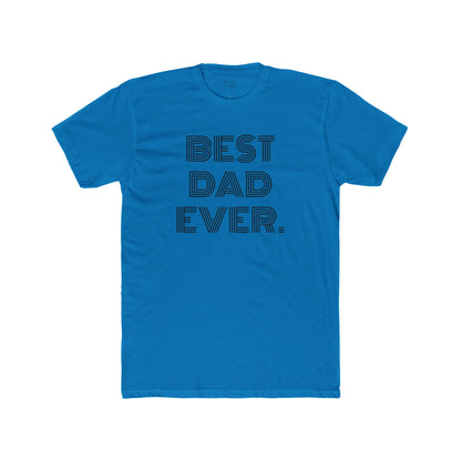 BEST DAD EVER - Men's Cotton Crew Tee
