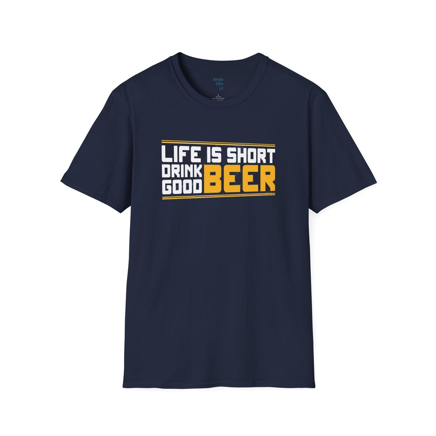 Life is Short, Drink Good Beer - Men's Softstyle T-Shirt