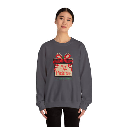 My Presence Is Your Present Sweatshirt - Unisex Holiday Crewneck